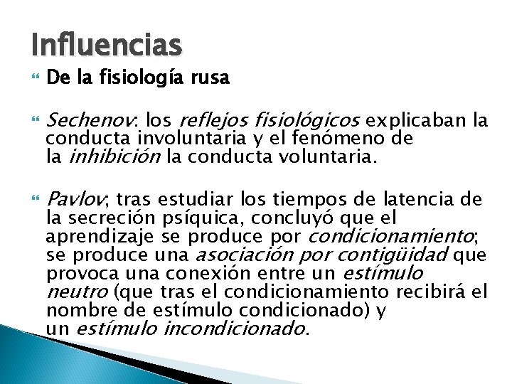 Influencias De la fisiología rusa Sechenov: los reflejos fisiológicos explicaban la Pavlov; tras estudiar