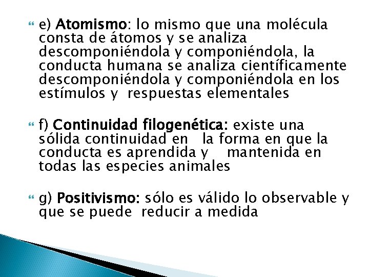  e) Atomismo: lo mismo que una molécula consta de átomos y se analiza