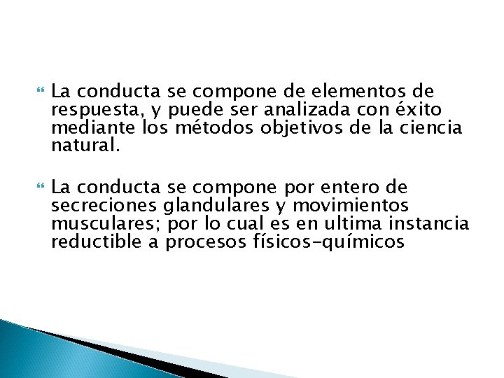  La conducta se compone de elementos de respuesta, y puede ser analizada con