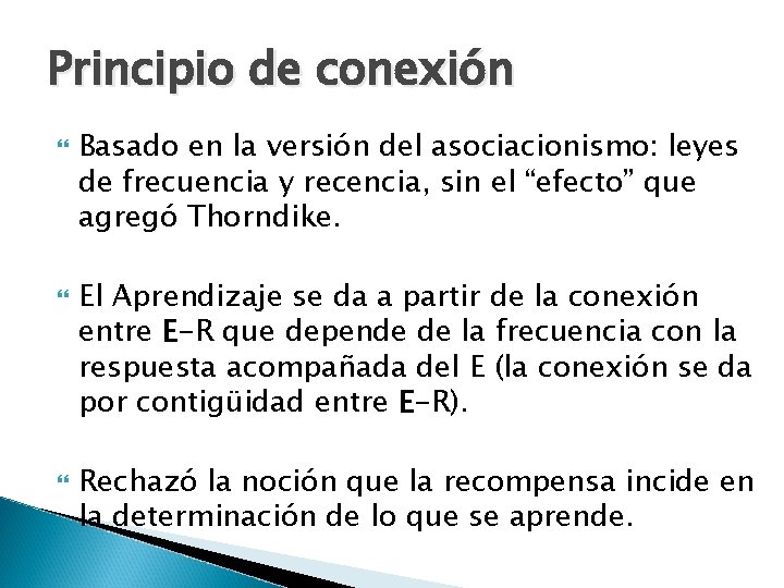 Principio de conexión Basado en la versión del asociacionismo: leyes de frecuencia y recencia,