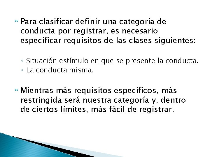  Para clasificar definir una categoría de conducta por registrar, es necesario especificar requisitos