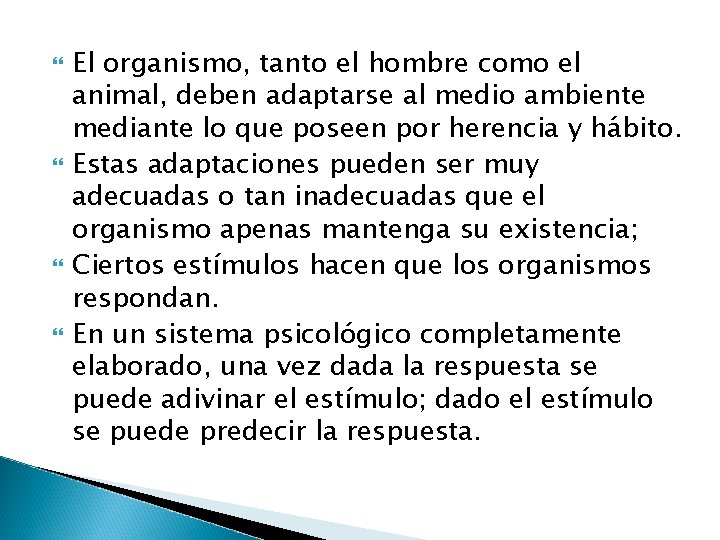  El organismo, tanto el hombre como el animal, deben adaptarse al medio ambiente