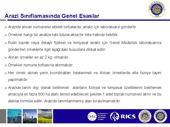 Arazi Sınıflamasında Genel Esaslar o Arazide alınan numuneler etiketli torbalarda, analiz için laboratuara gönderilir.