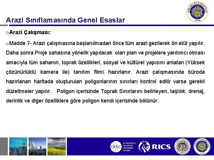 Arazi Sınıflamasında Genel Esaslar o. Arazi Çalışması: o. Madde 7 - Arazi çalışmasına başlanılmadan