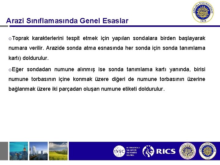 Arazi Sınıflamasında Genel Esaslar o. Toprak karakterlerini tespit etmek için yapılan sondalara birden başlayarak