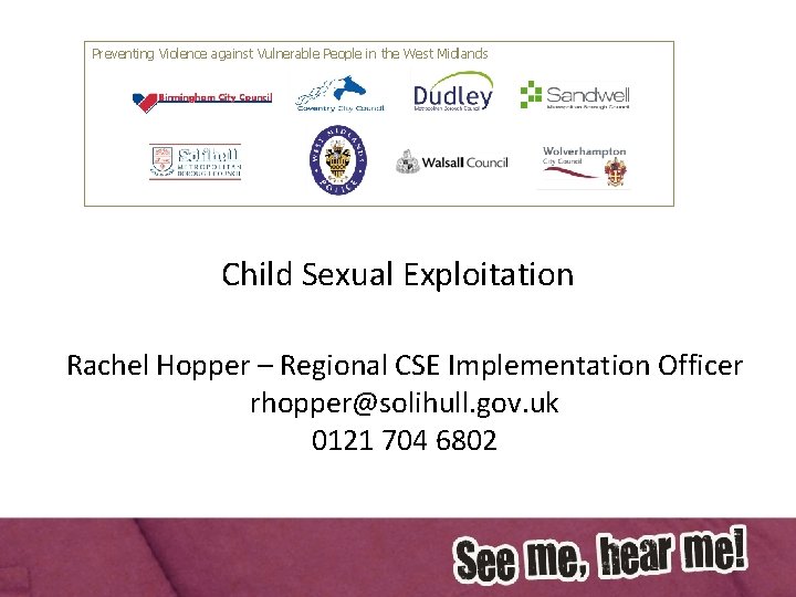 Preventing Violence against Vulnerable People in the West Midlands Child Sexual Exploitation Rachel Hopper