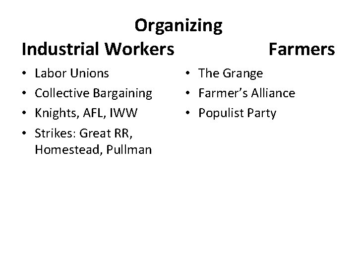 Organizing Industrial Workers • • Labor Unions Collective Bargaining Knights, AFL, IWW Strikes: Great