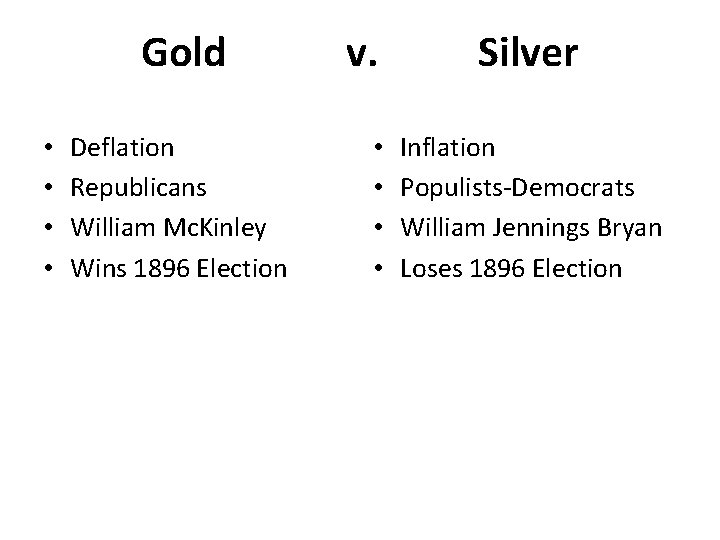 Gold • • Deflation Republicans William Mc. Kinley Wins 1896 Election v. • •