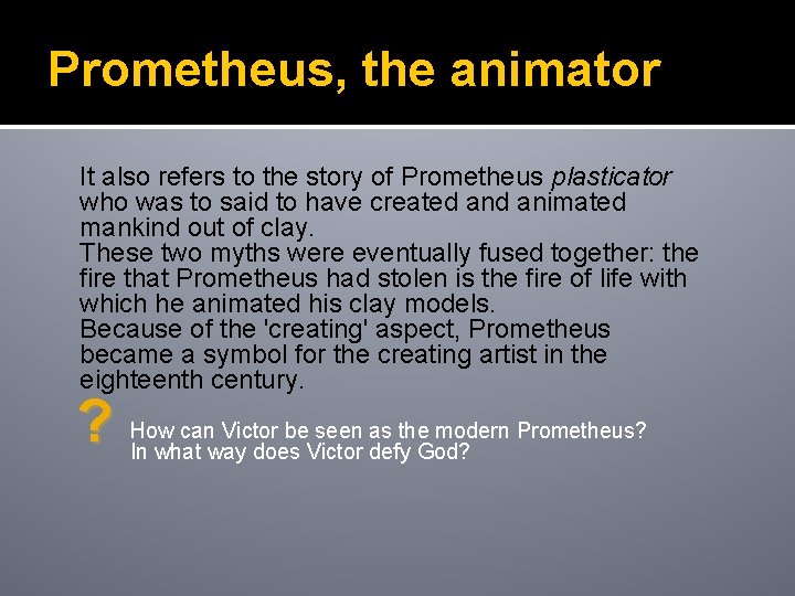 Prometheus, the animator It also refers to the story of Prometheus plasticator who was