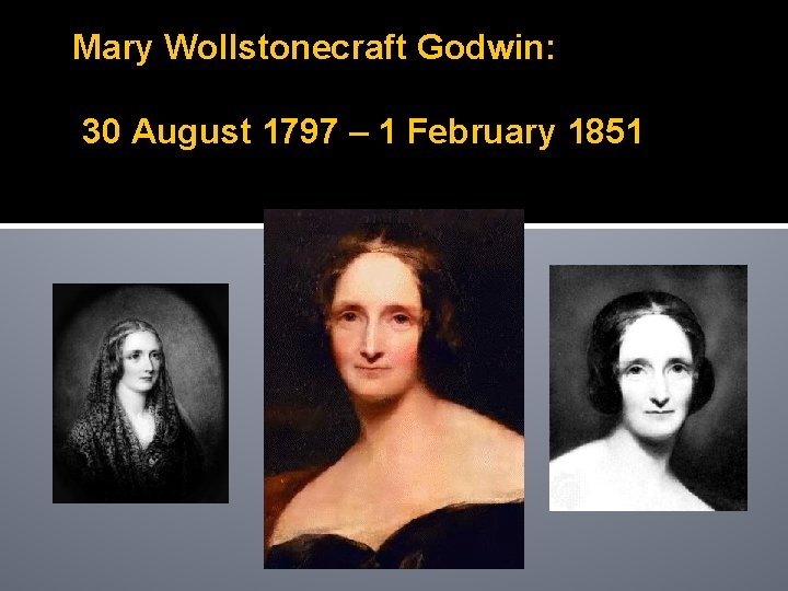 Mary Wollstonecraft Godwin: 30 August 1797 – 1 February 1851 