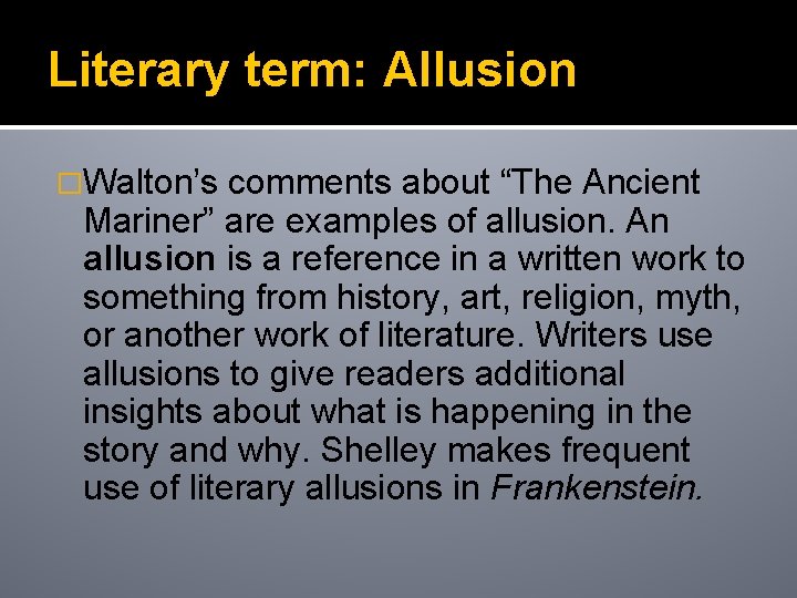 Literary term: Allusion �Walton’s comments about “The Ancient Mariner” are examples of allusion. An