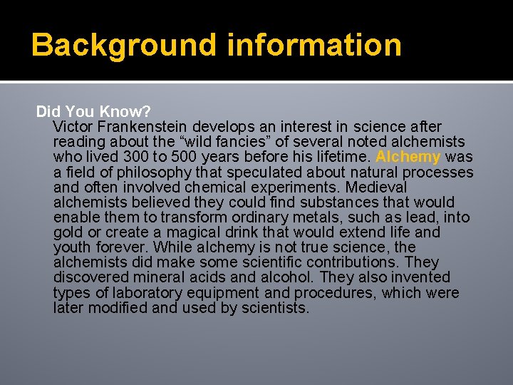 Background information Did You Know? Victor Frankenstein develops an interest in science after reading