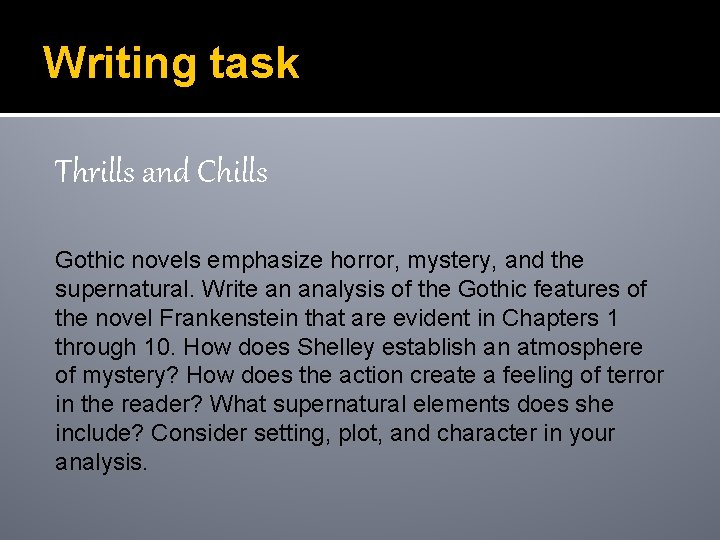 Writing task Thrills and Chills Gothic novels emphasize horror, mystery, and the supernatural. Write