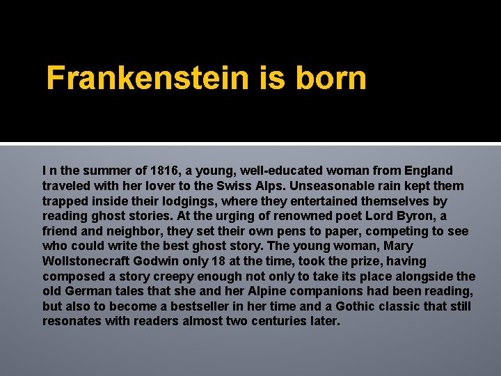 Frankenstein is born I n the summer of 1816, a young, well-educated woman from