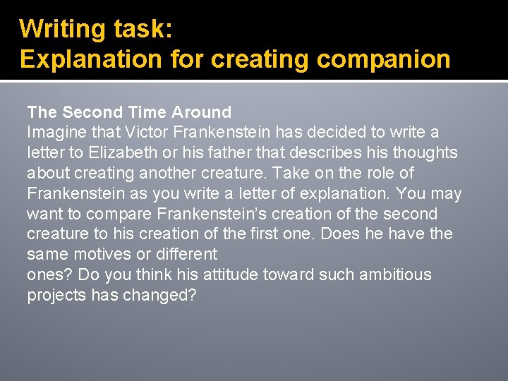 Writing task: Explanation for creating companion The Second Time Around Imagine that Victor Frankenstein