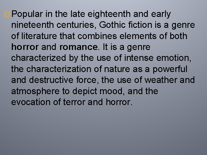  Popular in the late eighteenth and early nineteenth centuries, Gothic fiction is a