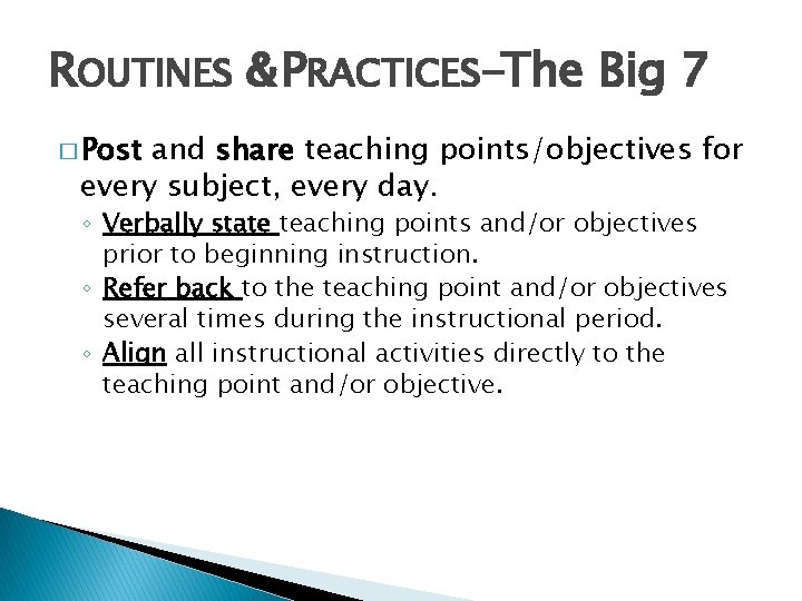 ROUTINES & PRACTICES-The Big 7 � Post and share teaching points/objectives for every subject,