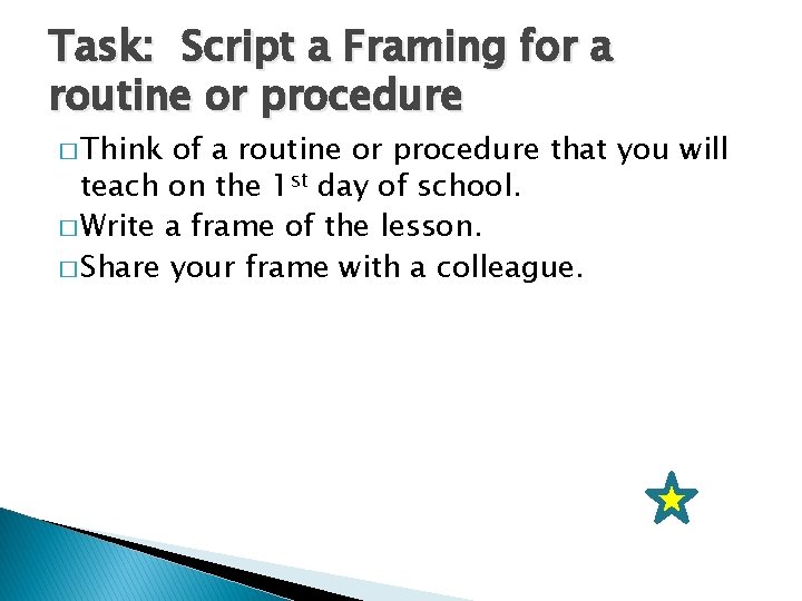 Task: Script a Framing for a routine or procedure � Think of a routine