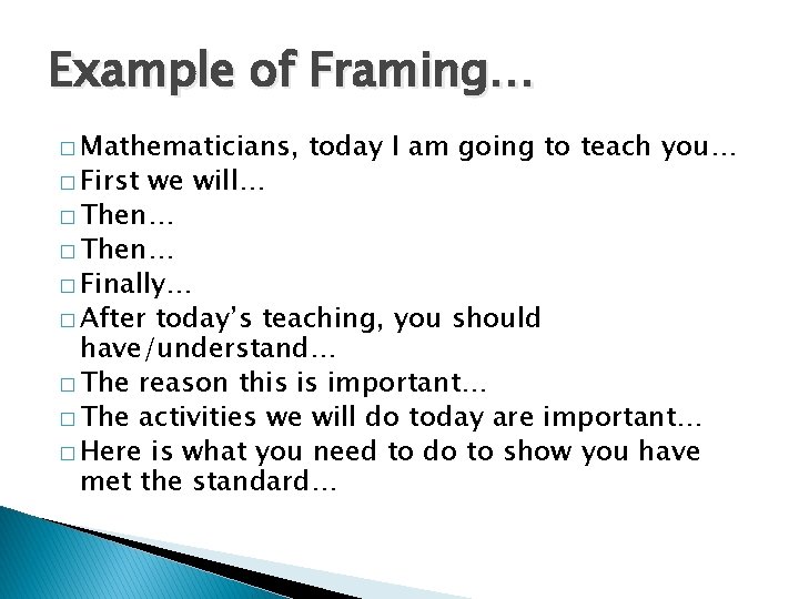 Example of Framing… � Mathematicians, � First today I am going to teach you…