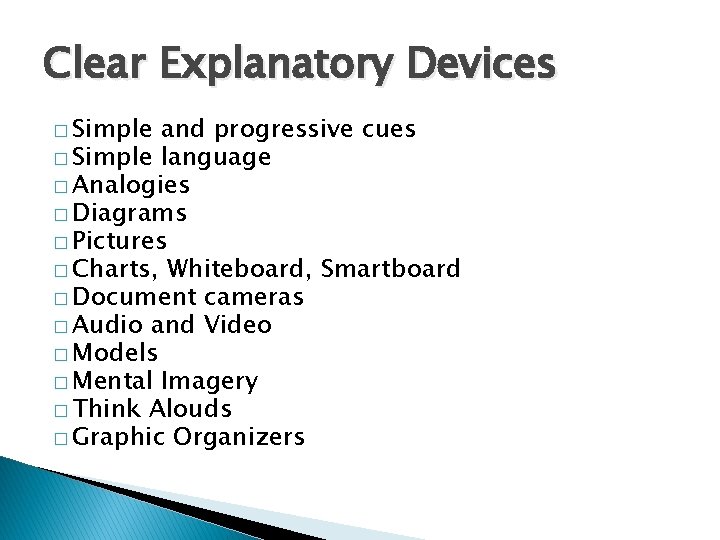Clear Explanatory Devices � Simple and progressive cues � Simple language � Analogies �