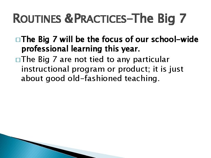 ROUTINES & PRACTICES-The Big 7 � The Big 7 will be the focus of