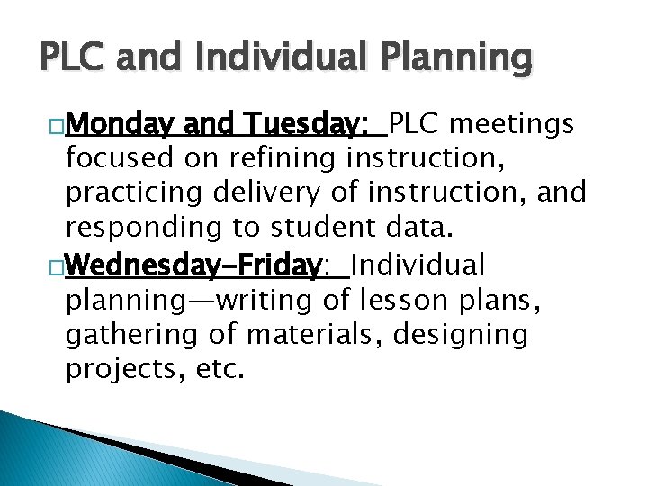 PLC and Individual Planning �Monday and Tuesday: PLC meetings focused on refining instruction, practicing