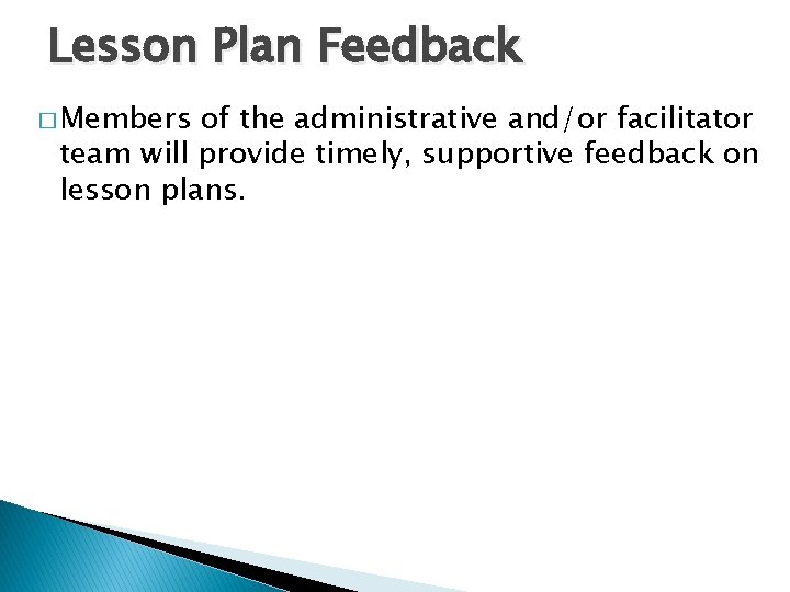 Lesson Plan Feedback � Members of the administrative and/or facilitator team will provide timely,