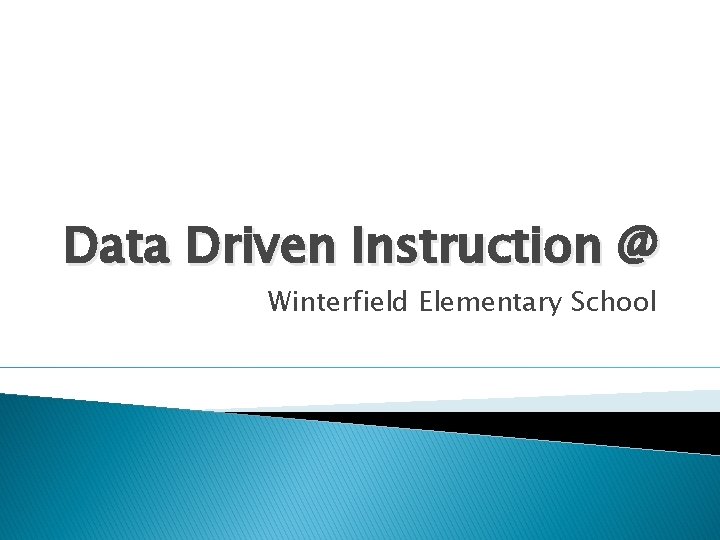 Data Driven Instruction @ Winterfield Elementary School 
