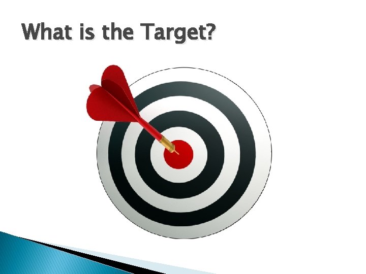 What is the Target? 