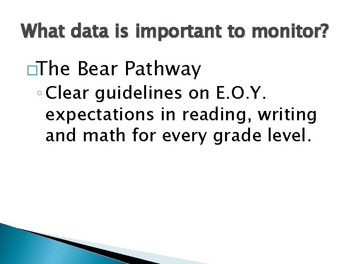 What data is important to monitor? �The Bear Pathway ◦ Clear guidelines on E.