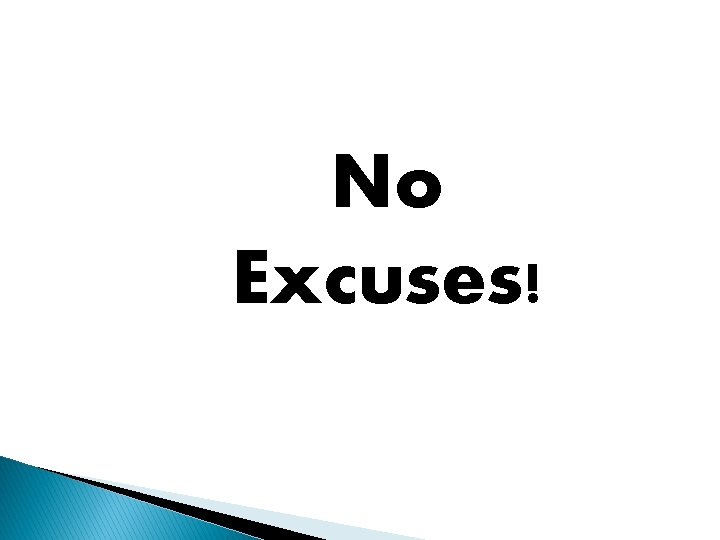 No Excuses! 