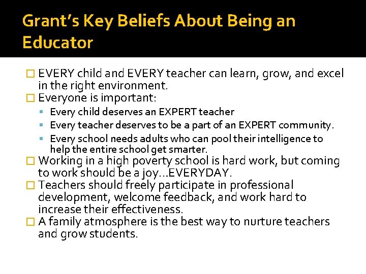 Grant’s Key Beliefs About Being an Educator � EVERY child and EVERY teacher can