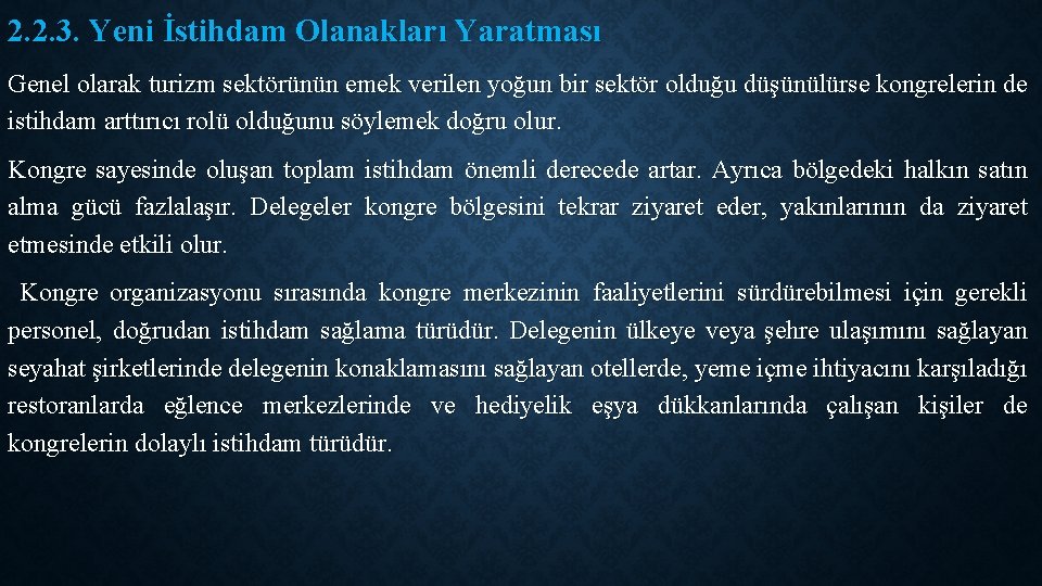 2. 2. 3. Yeni İstihdam Olanakları Yaratması Genel olarak turizm sektörünün emek verilen yoğun