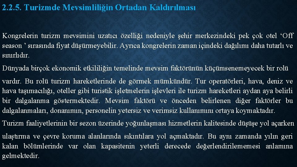 2. 2. 5. Turizmde Mevsimliliğin Ortadan Kaldırılması Kongrelerin turizm mevsimini uzatıcı özelliği nedeniyle şehir