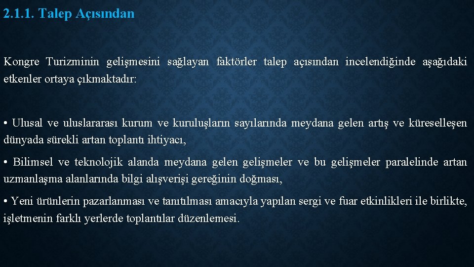 2. 1. 1. Talep Açısından Kongre Turizminin gelişmesini sağlayan faktörler talep açısından incelendiğinde aşağıdaki