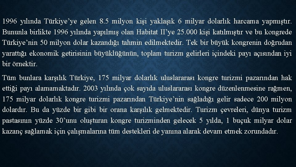 1996 yılında Türkiye’ye gelen 8. 5 milyon kişi yaklaşık 6 milyar dolarlık harcama yapmıştır.