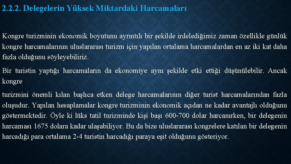 2. 2. 2. Delegelerin Yüksek Miktardaki Harcamaları Kongre turizminin ekonomik boyutunu ayrıntılı bir şekilde