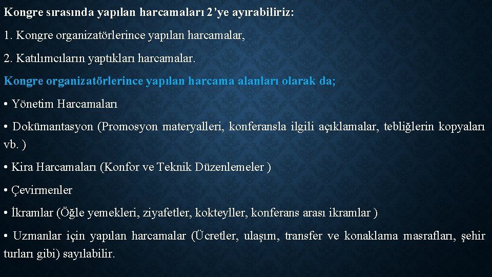 Kongre sırasında yapılan harcamaları 2’ye ayırabiliriz: 1. Kongre organizatörlerince yapılan harcamalar, 2. Katılımcıların yaptıkları