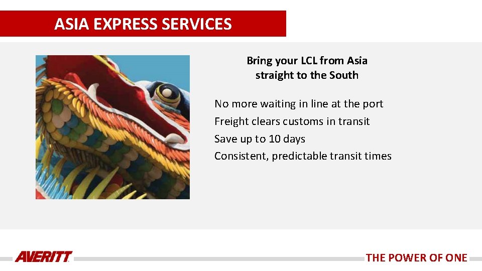 ASIA EXPRESS SERVICES Bring your LCL from Asia straight to the South No more
