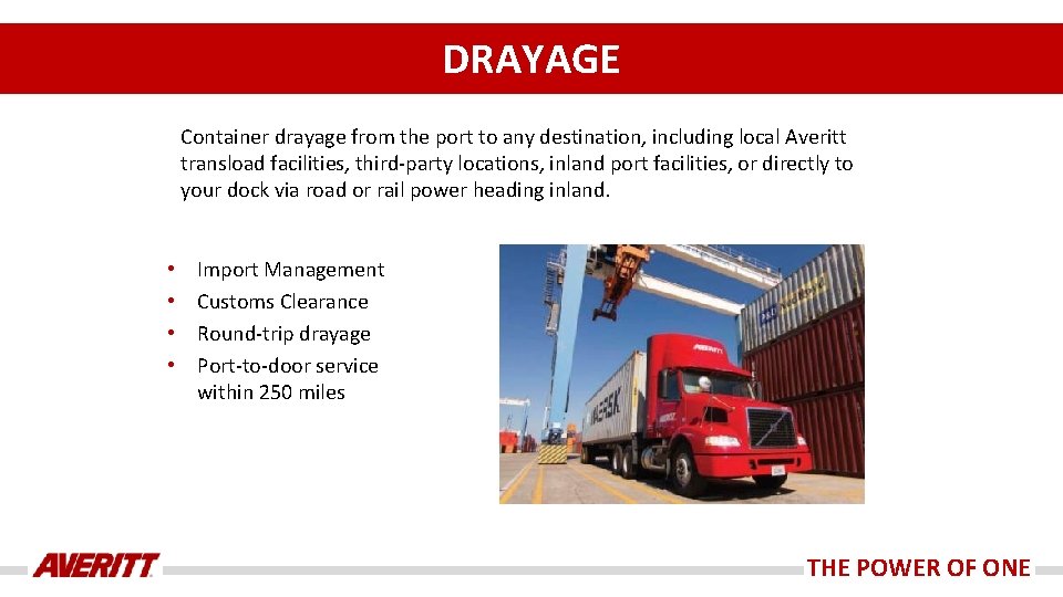 DRAYAGE Container drayage from the port to any destination, including local Averitt transload facilities,