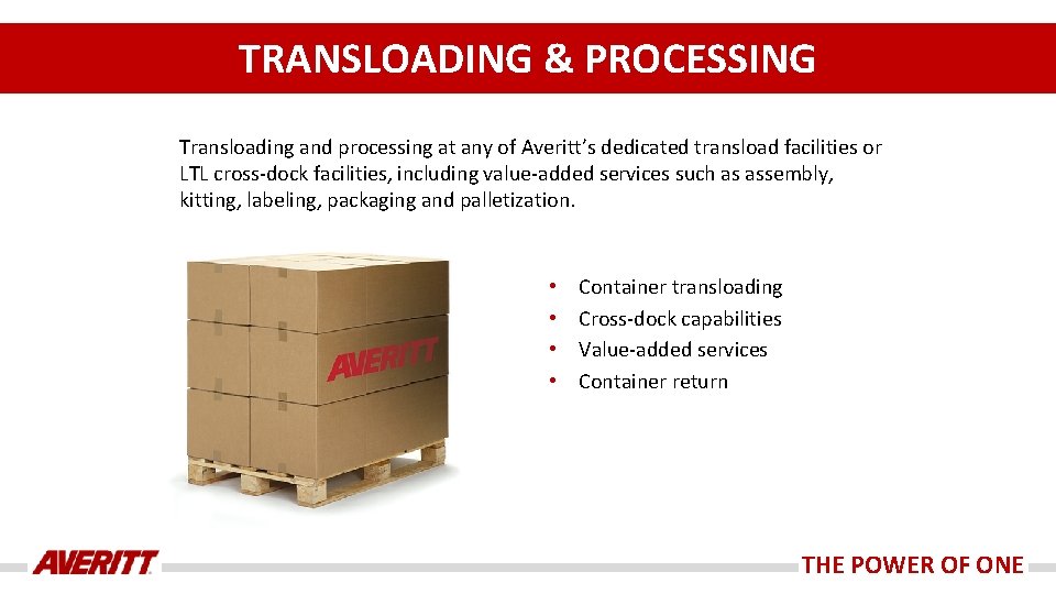 TRANSLOADING & PROCESSING Transloading and processing at any of Averitt’s dedicated transload facilities or