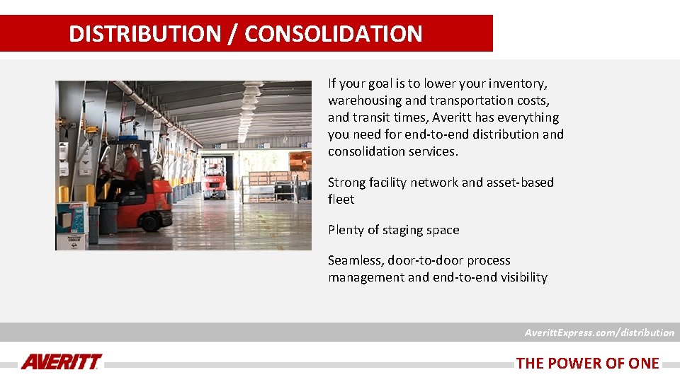 DISTRIBUTION / CONSOLIDATION If your goal is to lower your inventory, warehousing and transportation