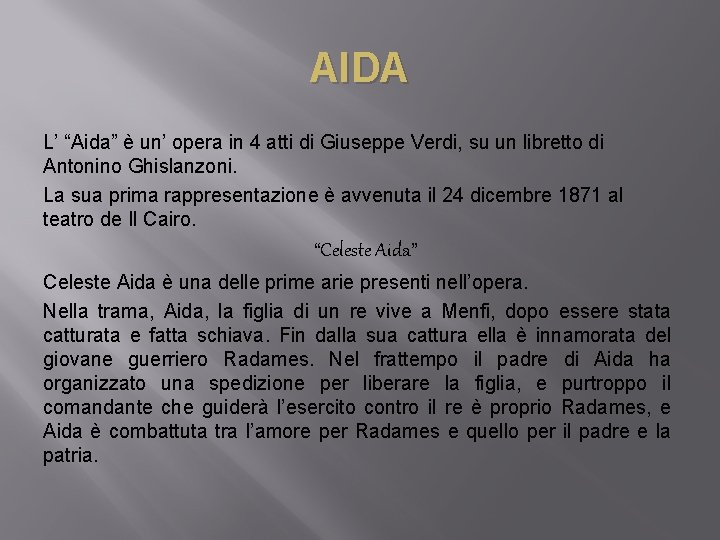 AIDA L’ “Aida” è un’ opera in 4 atti di Giuseppe Verdi, su un