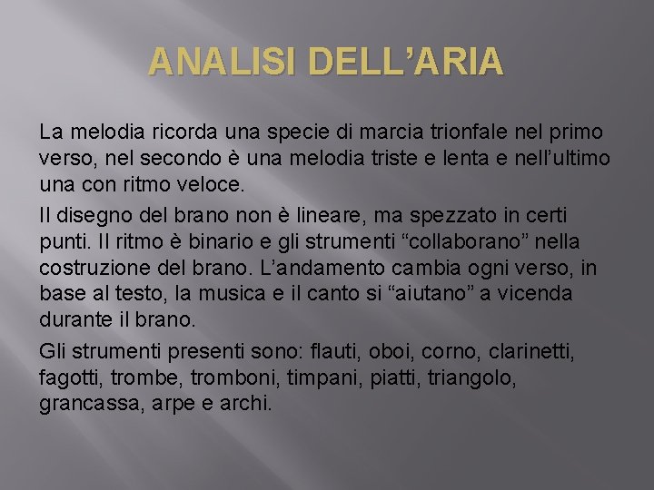 ANALISI DELL’ARIA La melodia ricorda una specie di marcia trionfale nel primo verso, nel