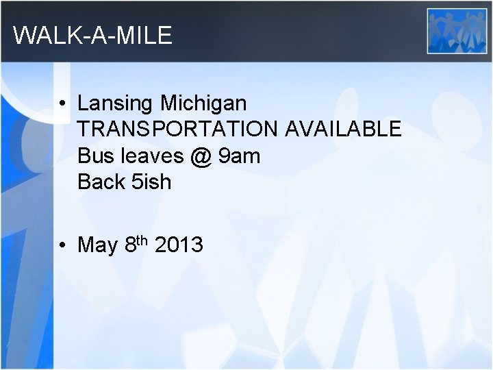 WALK-A-MILE • Lansing Michigan TRANSPORTATION AVAILABLE Bus leaves @ 9 am Back 5 ish