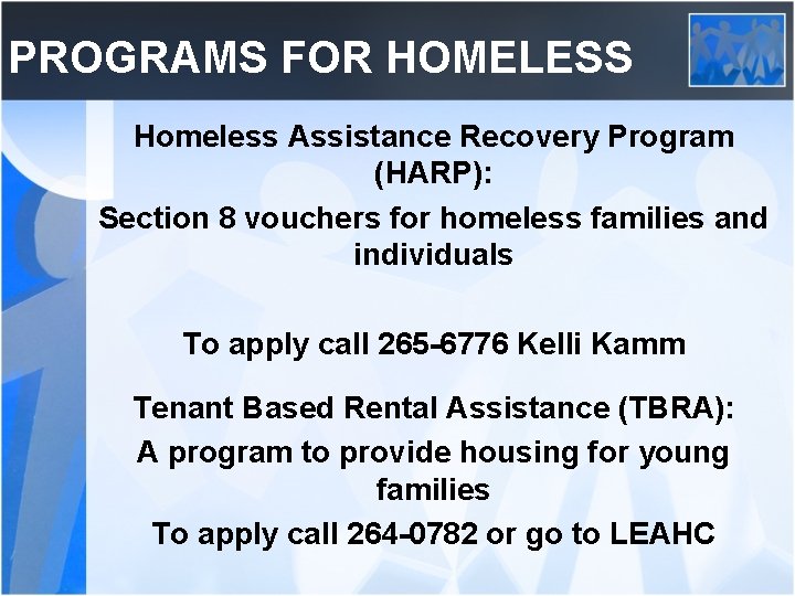 PROGRAMS FOR HOMELESS Homeless Assistance Recovery Program (HARP): Section 8 vouchers for homeless families