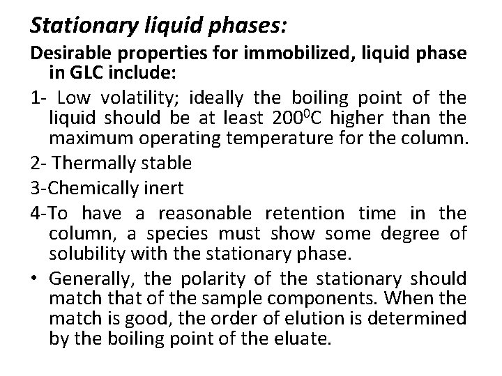 Stationary liquid phases: Desirable properties for immobilized, liquid phase in GLC include: 1 -