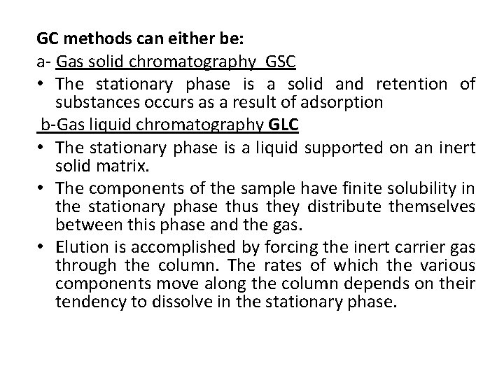 GC methods can either be: a- Gas solid chromatography GSC • The stationary phase