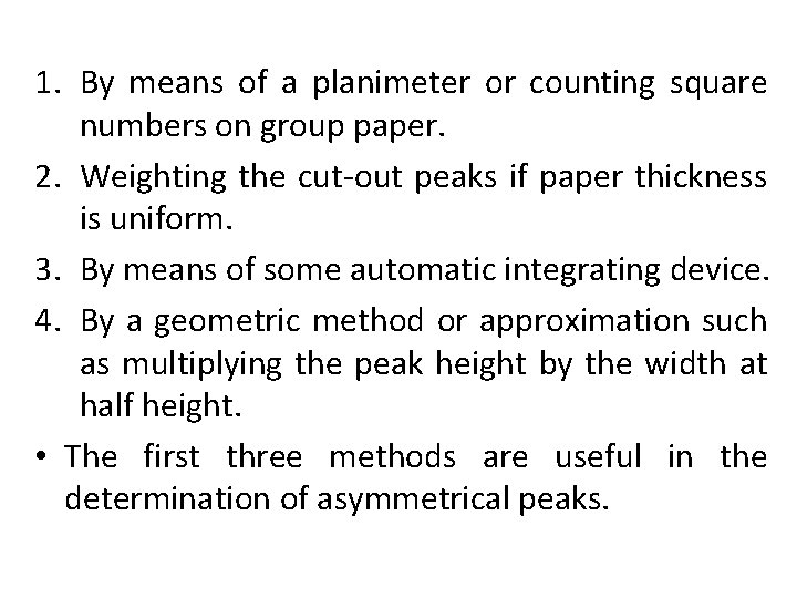 1. By means of a planimeter or counting square numbers on group paper. 2.
