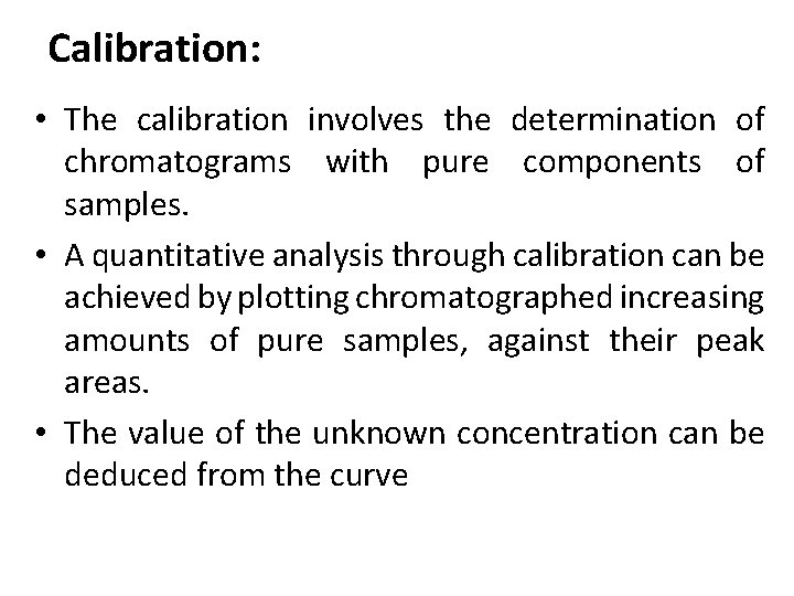 Calibration: • The calibration involves the determination of chromatograms with pure components of samples.